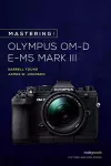 Mastering the Olympus OM-D E-M5 Mark III cover
