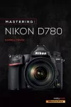 Mastering the Nikon D780 cover