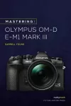 Mastering the Olympus OMD EM1 Mark III cover