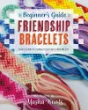 The Beginner's Guide to Friendship Bracelets cover