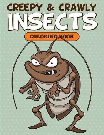 Creepy & Crawly Insects Coloring Book cover