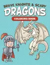 Brave Knights & Scary Dragons Coloring Book cover