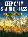 Keep Calm Stained Glass Coloring Book cover