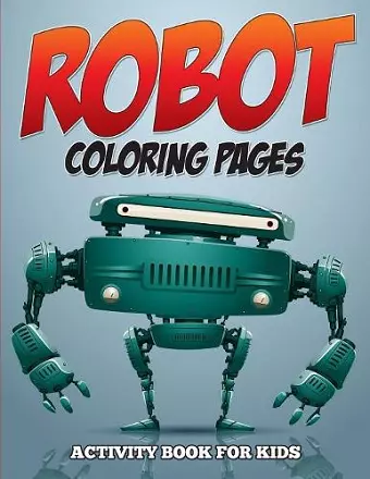 Robot Coloring Pages - Activity Book for Kids cover