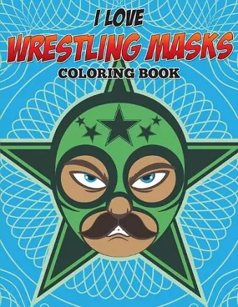 I Love Wrestling Masks Coloring Book cover