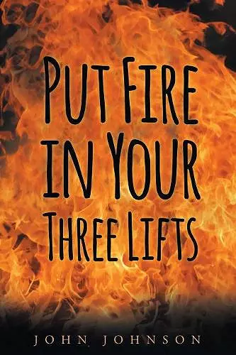 Put Fire in Your Three Lifts cover