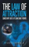 The Law of Attraction Saved My Life & It Can Save Yours cover