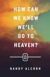 How Can We Know We`ll Go to Heaven? (Pack of 25) cover