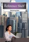 Reference Shelf: Rethinking Work cover