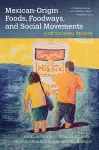 Mexican-Origin Foods, Foodways, and Social Movements cover