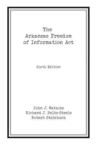 The Arkansas Freedom of  Information Act cover