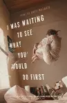 I Was Waiting to See What You Would Do First cover