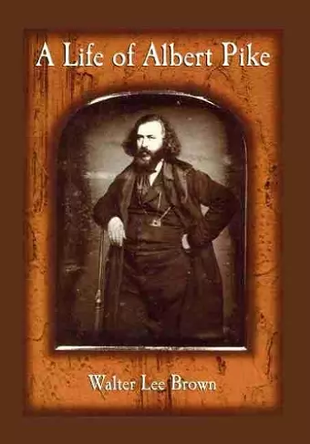 A Life of Albert Pike cover