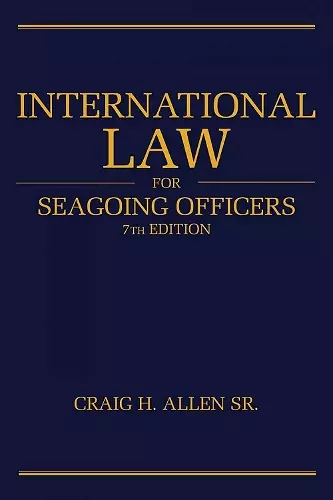 International Law for Seagoing Officers, 7th Editi cover