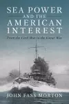 Sea Power and the American Interest cover