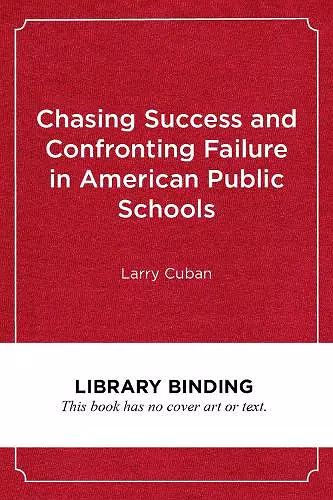 Chasing Success and Confronting Failure in American Public Schools cover