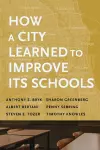 How a City Learned to Improve Its Schools cover