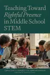 Teaching Towards Rightful Presence in Middle School STEM cover