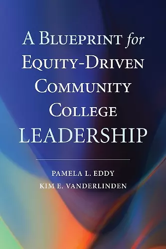 A Blueprint for Equity-Driven Community College Leadership cover