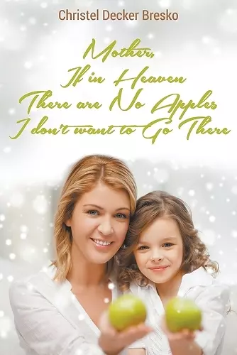 Mother, If in Heaven There Are No Apples, I Don't Want to Go There cover