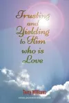 Trusting and Yielding to Him who is Love cover