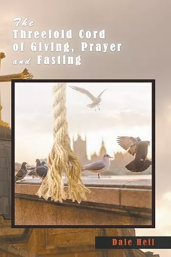 The Threefold Cord of Giving, Prayer and Fasting cover