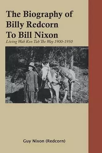 The Biography of Billy Redcorn To Bill Nixon cover