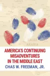 America's Continuing Misadventures in the Middle East cover