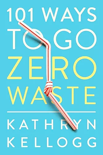 101 Ways to Go Zero Waste cover