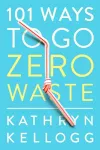 101 Ways to Go Zero Waste cover