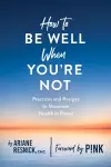 How to Be Well When You're Not cover