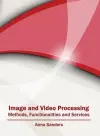 Image and Video Processing: Methods, Functionalities and Services cover