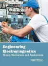 Engineering Electromagnetics: Theory, Mechanism and Applications cover