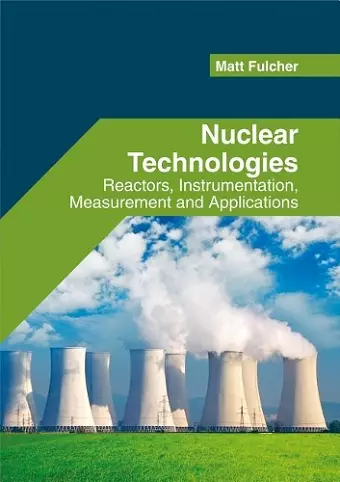 Nuclear Technologies: Reactors, Instrumentation, Measurement and Applications cover