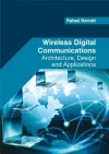 Wireless Digital Communications: Architecture, Design and Applications cover