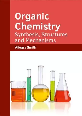 Organic Chemistry: Synthesis, Structures and Mechanisms cover