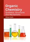 Organic Chemistry: Synthesis, Structures and Mechanisms cover