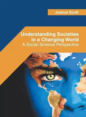 Understanding Societies in a Changing World: A Social Science Perspective cover