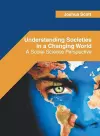 Understanding Societies in a Changing World: A Social Science Perspective cover