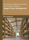 Procurement, Materials Handling and Customer Service in Supply Chain Management cover