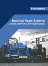 Electrical Power Systems: Design, Networks and Applications cover