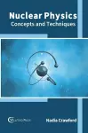 Nuclear Physics: Concepts and Techniques cover