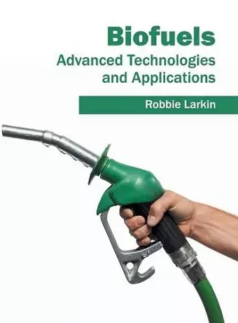 Biofuels: Advanced Technologies and Applications cover