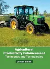 Agricultural Productivity Enhancement: Techniques and Technologies cover