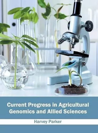 Current Progress in Agricultural Genomics and Allied Sciences cover