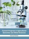 Current Progress in Agricultural Genomics and Allied Sciences cover