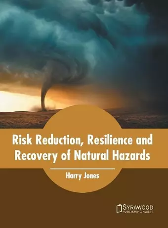 Risk Reduction, Resilience and Recovery of Natural Hazards cover