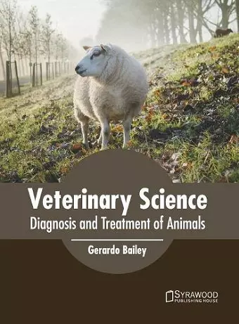 Veterinary Science: Diagnosis and Treatment of Animals cover