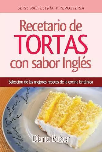 Recetario de Tortas y Pasteles con sabor inglés cover