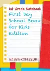 1st Grade Notebook First Day School Book for Kids Edition cover